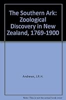 The Southern Ark: Zoological Discovery in New Zealand, 1769-1900 0712616209 Book Cover