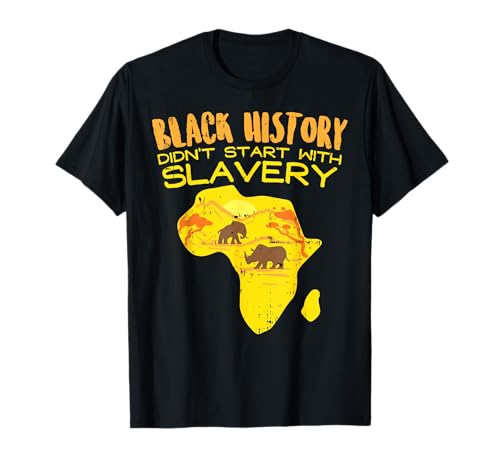 Black History Didnt Start With Slavery African American Gift T-Shirt