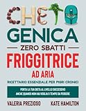  Chetogenica Zero Sbatti Friggitrice ad Aria: Ricettario essenziale per pigri cronici  Porta la tua dieta al livello successivo anche quando non hai voglia o tempo da perdere