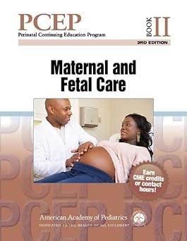 Perinatal Continuing Education Program PCEP Book II Maternal and Fetal Care 2