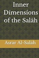 Inner Dímensíons of the Salah: Asrar Al-Salah (Prayer) 1643544551 Book Cover