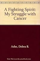 A Fighting Spirit: My Struggle with Cancer 0970300603 Book Cover