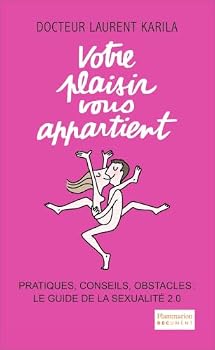 Paperback Votre plaisir vous appartient: Pratiques, conseils, obstacles : le guide de la sexualité 2.0 [French] Book
