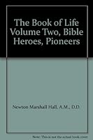 The Book of Life Volume Two, Bible Heroes, Pioneers B000RYE21C Book Cover