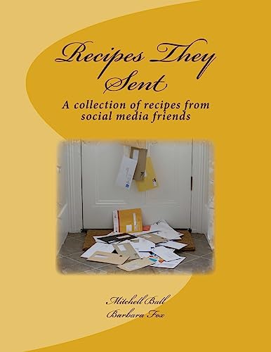 Recipes They Sent: A collection of recipes from Social Media Friends