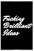 Fucking Brilliant Ideas: Fucking Brilliant Ideas Journal, Gag Gift, Notebook, Journal, Diary, Doodle Book, Sketch Book, Gift for women, Gift for men, ... Notebook, 6*9 in,120 Page, Matte Finished