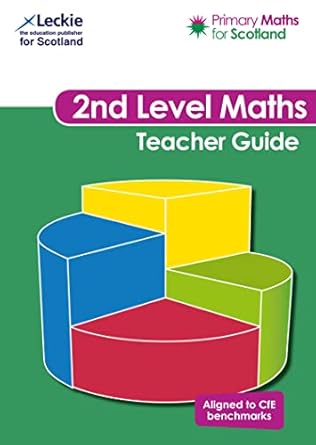 Second Level Teacher Guide: For Curriculum for Excellence Primary Maths ...
