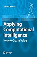 Applying Computational Intelligence: How to Create Value 3642424260 Book Cover