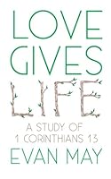 Love Gives Life: A Study of 1 Corinthians 13 1482016222 Book Cover