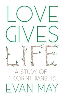 Paperback Love Gives Life: A Study of 1 Corinthians 13 Book