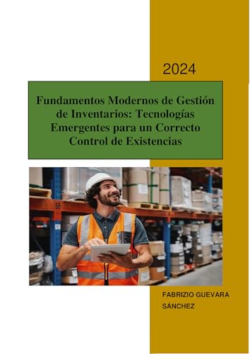 Fundamentos Modernos de Gestión de Inventarios: Tecnologías Emergentes para un Correcto Control de Existencias (Spanish Edition)