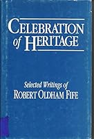 CELEBRATION OF HERITAGE Selected Writings of ROBERT OLDHAM FIFE B091D59KZ2 Book Cover