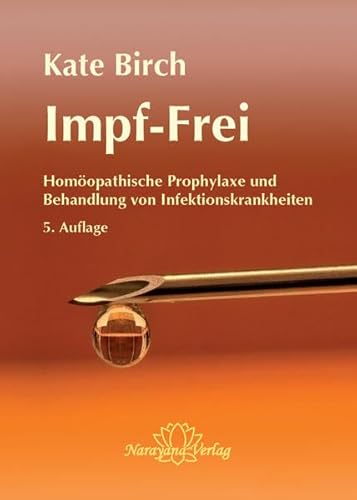 Preisvergleich Produktbild Impf-Frei: Homöopathische Prophylaxe & Behandlung von Infektionskrankheiten