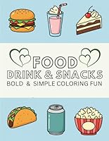 Food, Drink, and Snacks: Bold and Simple Coloring Fun for Kids and Adults Featuring 50 easy-to-color Designs (Bold and Simple Coloring Fun Series) B0F5PR7GSL Book Cover