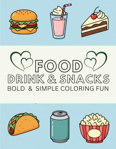 Food, Drink, and Snacks: Bold and Simple Coloring Fun for Kids and Adults Featuring 50 easy-to-color Designs (Bold and Simple Co