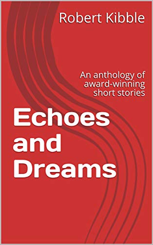 Echoes and Dreams: An anthology of short stories (English Edition)