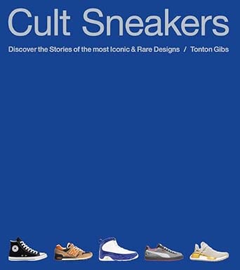 Cult Sneakers: Discover the Stories of the Most Iconic & Rare Designs
