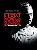 B'twixt Now and Sunrise - The Authentic Cut