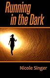 Running in the Dark (English Edition)