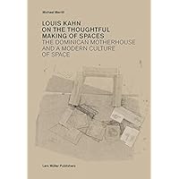Louis Kahn: on the Thoughtful Making of Spaces