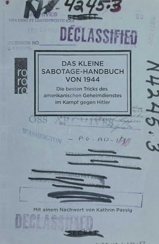 Das kleine Sabotage-Handbuch von 1944: Die besten Tricks des amerikanischen Geheimdienstes im Kampf gegen Hitler | Die deutsche Ausgabe des 'Simple Sabotage Field Manual'