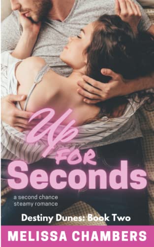 Up for Seconds: A Second Chance Steamy Romance (Destiny Dunes)