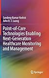 Point-of-Care Technologies Enabling Next-Generation Healthcare Monitoring and Management