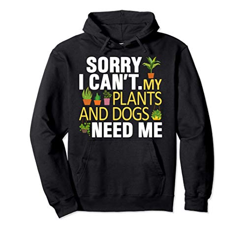 Love Plants And Dogs Humor Gardening Lover Funny Gardener Felpa con Cappuccio