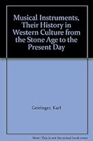 Musical Instruments, Their History in Western Culture from the Stone Age to the Present Day B000OQGGZI Book Cover