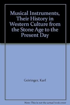Hardcover Musical Instruments, Their History in Western Culture from the Stone Age to the Present Day Book