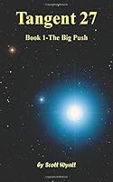 Tangent 27: Book 1: The Big Push 1519195222 Book Cover