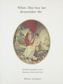 Paperback When This You See Remember Me: British Samplers and Historic Embroideries Book