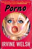 Porno[ PORNO ] By Welsh, Irvine ( Author )Jun-17-2003 Paperback - Irvine Welsh