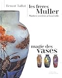 LES FRERES MULLER - MAGIE DES VASES