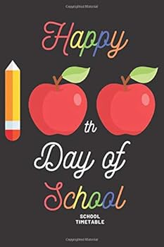 I Crushed 100 Days of School School Timetable : Happy 100th Day of School School Timetable Notebook , 100th Days of School School Timetable Notebook Teacher Kids Boys , 100 Pages (6*9)INCH