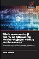 Silnik rekomendacji oparty na filtrowaniu kolaboracyjnym wedlug zainteresowan (Polish Edition) 6208933854 Book Cover