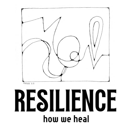 Resilience: How We Heal