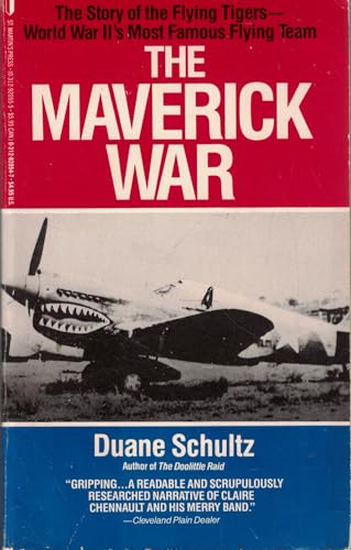The Maverick War: Chennault and the Flying Tigers The Maverick War: Chennault and the Flying Tigers
