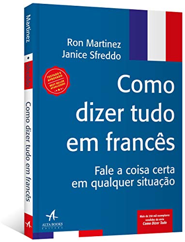 Como dizer tudo em francês: fale a coisa certa em qualquer situação