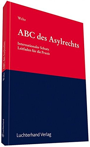 ABC des Asylrechts - Internationaler Schutz: Leitfaden für die Praxis ABC des Asylrechts - Internationaler Schutz: Leitfaden für die Praxis