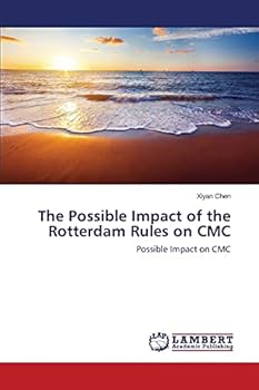 The Possible Impact of the Rotterdam Rules on CMC