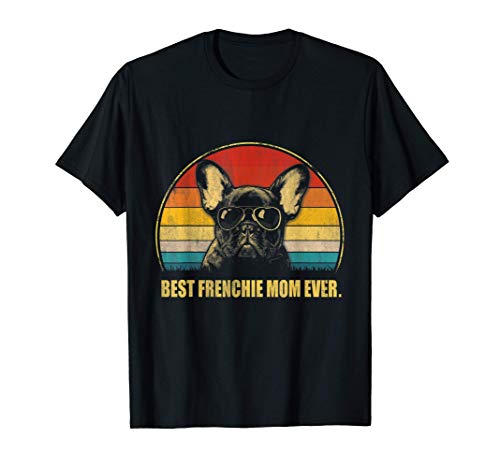 Vintage Best Frenchie Mom Ever Dog Lover for Mother s Day T-Shirt