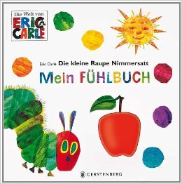 Die kleine Raupe Nimmersatt - Mein Fühlbuch ( 28. Januar 2014 )