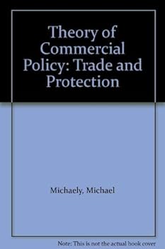 Hardcover Theory of Commercial Policy: Trade and Protection Book