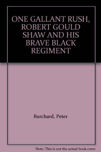 One Gallant Rush: Robert Gould Shaw and His Bra... B000H3RHPQ Book Cover