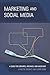 Marketing and Social Media: A Guide for Libraries, Archives, and Museums