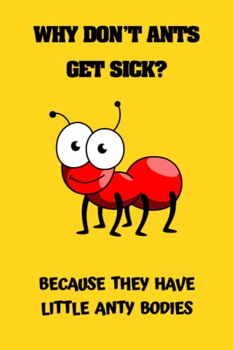 Why Don’t Ants Get Sick? Because They have Little Anty Bodies: Funny Ant Notebook for Kids Blank Line-Puns Word Journal Gift Ideas image 2