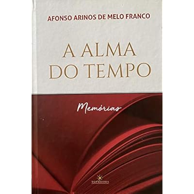 A Alma do tempo - Mem&oacute;rias: A alma do tempo, A escalada, Planalto, Alto-mar Maralto, Di&aacute;rio de bolso