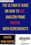How to make use of Amazon Prime Photos and Enjoy All its Benefits: The step-by-step guide with...