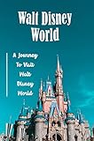  Walt Disney World: A Journey To Visit Walt Disney World (English Edition)